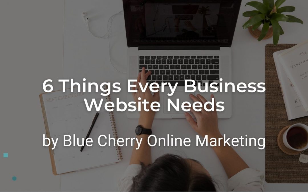 6 Things Every Business Website Needs